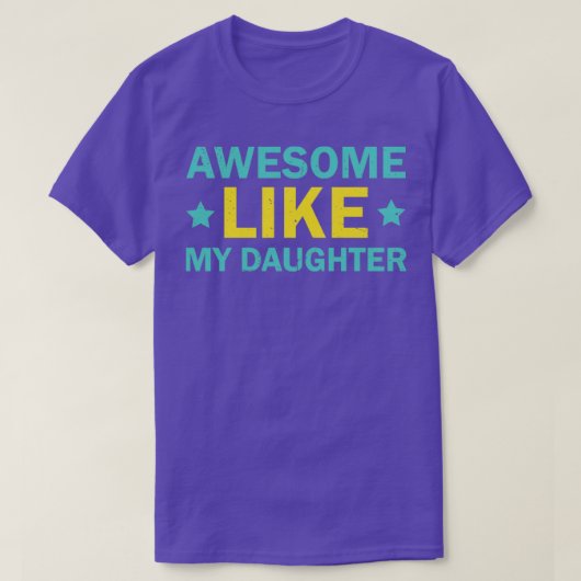 GEWELDIGE ALS MIJN DOCHTER Moeders Feestdag Gift4 T-shirt (Design voorkant)