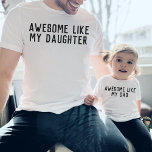 Geweldige als mijn dochter of Son Funny Vaderdag T-shirt<br><div class="desc">"GEWELDIGE ZOALS MIJN DOCHTER" eenvoudig,  aanpasbaar ontwerp dat kan worden veranderd in "zoon",  perfect grappig cadeau voor je vader voor Vaderdag,  Verjaardag of Kerstmis. Vind een bijpassend "geweldige zoals vader" shirt in mijn collectie "papa en mij design".</div>