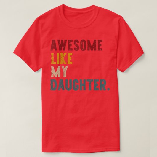 Geweldige als mijn dochter, vader of Moederdag T-shirt (Design voorkant)