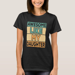 Geweldige als mijn dochter Vaderdag pa Joke 4 T-shirt