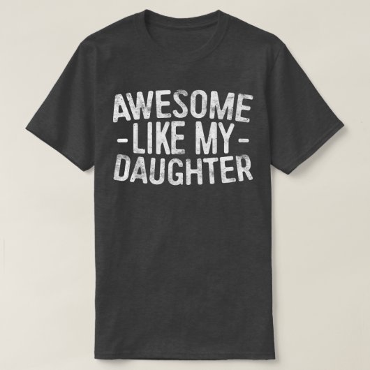 Geweldige als mijn dochterOuders Dag T-shirt (Design voorkant)