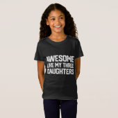 GEWELDIGE ALS MIJN DRIE DOCHTERS Vaderdag Cadeautj T-shirt (Voorkant volledig)
