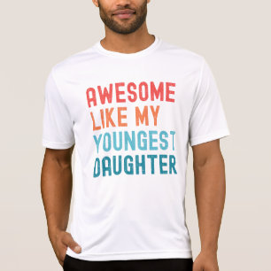 Geweldige als mijn jongste dochter familiefeest t-shirt