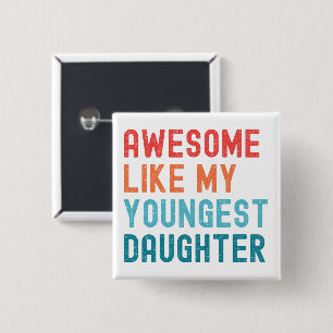 Geweldige als mijn jongste dochter familiefeest vierkante button 5,1 cm