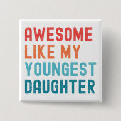 Geweldige als mijn jongste dochter familiefeest vierkante button 5,1 cm (Voorkant)