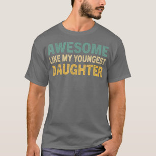 Geweldige als mijn jongste dochter Funny Fa T-shirt
