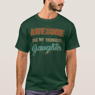 Geweldige als mijn jongste dochter Funny Fa T-shirt