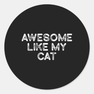 Geweldige als mijn kat Grappige vaders dag Mannen Ronde Sticker