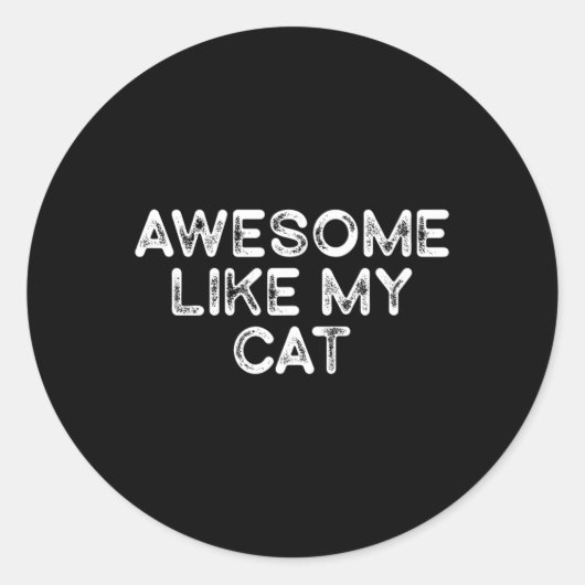 Geweldige als mijn kat Grappige vaders dag Mannen Ronde Sticker (Voorkant)