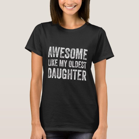 Geweldige als Mijn oudste dochter vader en moeder. T-shirt (Voorkant)