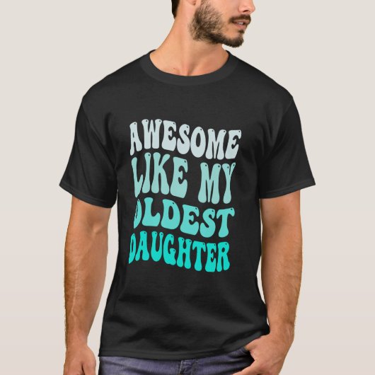 Geweldige als mijn oudste dochter Vaders Da T-shirt (Voorkant)