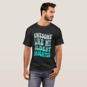 Geweldige als mijn oudste dochter Vaders Da T-shirt (Voorkant volledig)