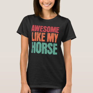 Geweldige als mijn paard Grappige paardenliefhebbe T-shirt
