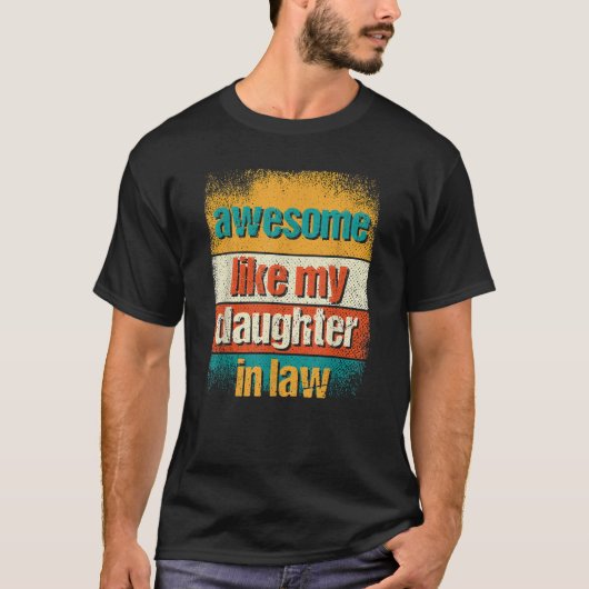 Geweldige als mijn schoondochter Geweldige vader i T-shirt (Voorkant)