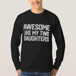 GEWELDIGE ALS MIJN TWEE DOCHTERS Vaderdag papa Man T-shirt