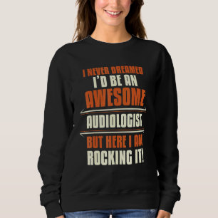 Geweldige audioloog Rocking IT Audiology Apparel Trui