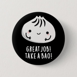 Geweldige baan neemt een bao Funny Dimsum Pun Dark Ronde Button 5,7 Cm