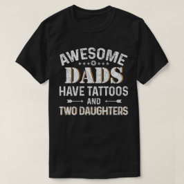 Geweldige Dads hebben Tattoos en twee Daughters T-shirt