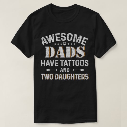 Geweldige Dads hebben Tattoos en twee Daughters T-shirt (Design voorkant)