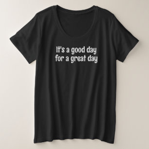 Geweldige dag grote maat t-shirt