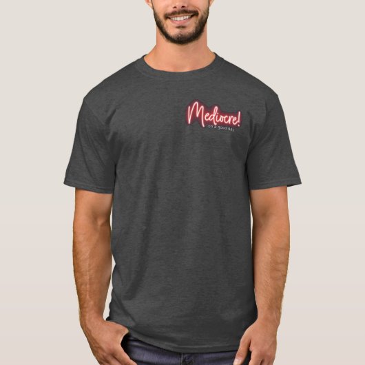 Geweldige dag om een Mediocre t-shirt te zijn (Voorkant)