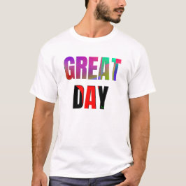 Geweldige dag. t-shirt