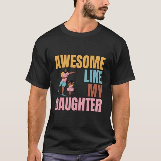 Geweldige dag voor vader zoals mijn dochter t-shirt (Voorkant)