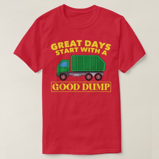 Geweldige dagen beginnen met een goede dump grappi t-shirt (Design voorkant)