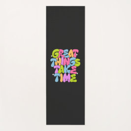 Geweldige dingen duren tijd yogamat