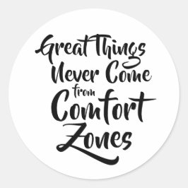 Geweldige dingen komen nooit van Comfort Zones Quo Ronde Sticker