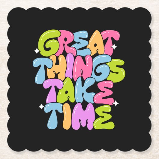 Geweldige dingen vergen tijd T-shirt Kartonnen Onderzetters (Voorkant)