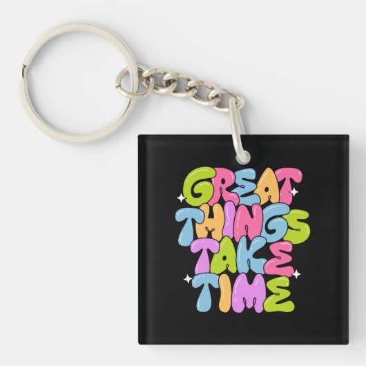 Geweldige dingen vergen tijd T-shirt Sleutelhanger (voorkant)