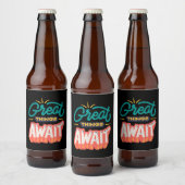 Geweldige dingen wachten bier etiket (Flessen)