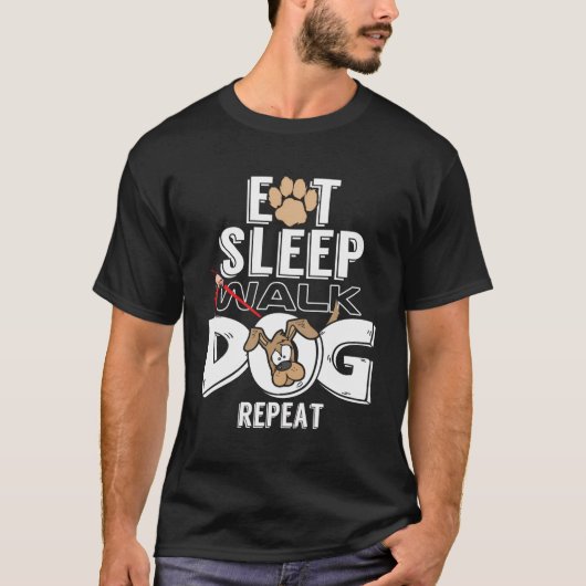 Geweldige Eat Sleep Walk Dogs Repeat Perfect Dog L T-shirt (Voorkant)