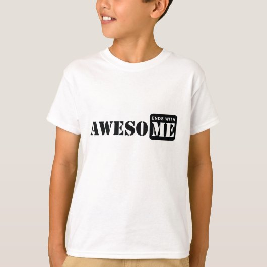 Geweldige eindigt met mij. t-shirt (Voorkant)