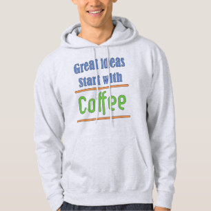 Geweldige ideeën Begin met koffie Hoodie