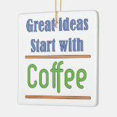 Geweldige ideeën Begin met koffie Keramisch Ornament (Links)