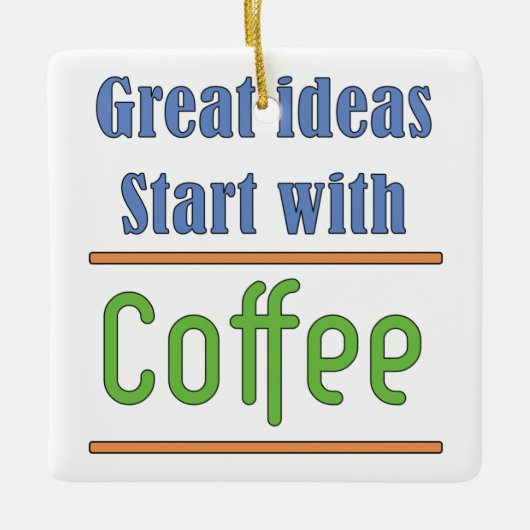 Geweldige ideeën Begin met koffie Keramisch Ornament (Voorkant)