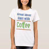 Geweldige ideeën Begin met Koffie T-Shirt (Voorkant)