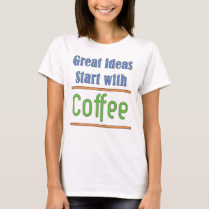 Geweldige ideeën Begin met Koffie T-Shirt
