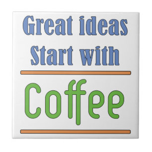 Geweldige ideeën Begin met koffie Tegeltje