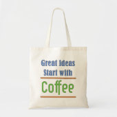 Geweldige ideeën Begin met koffie Tote Bag (Voorkant)
