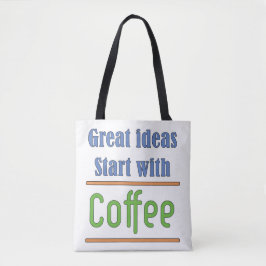 Geweldige ideeën Begin met koffie Tote Bag