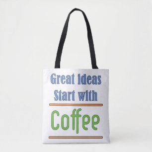 Geweldige ideeën Begin met koffie Tote Bag
