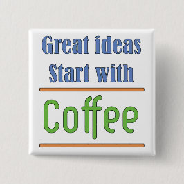 Geweldige ideeën Begin met koffie Vierkante Button 5,1 Cm