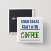Geweldige ideeën beginnen met Coffee Sweatshirt Vierkante Button 5,1 Cm (Voorkant /achterkant)