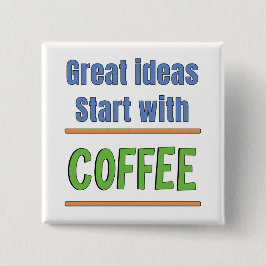 Geweldige ideeën beginnen met Coffee Sweatshirt Vierkante Button 5,1 Cm