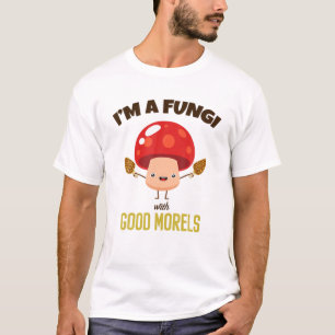 Geweldige I'M A FUNGI with GOOD MORELS - Funny Mus T-shirt