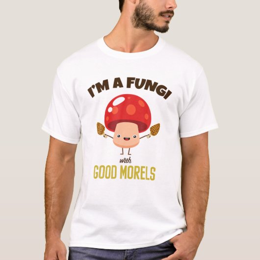 Geweldige I'M A FUNGI with GOOD MORELS - Funny Mus T-shirt (Voorkant)