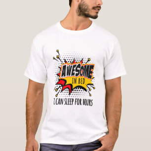 Geweldige in Bed I kan uren slapen T-shirt